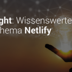 Hand, die eine Glühbirne hält, aus der Lichtpunkte entweichen mit dem Text "Spotlight: Wissenswertes zum Thema Netlify"