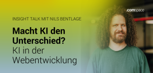 Foto von Nils Bentlage mit der Headline "Macht KI den Unterschied? KI in der Webentwicklung"