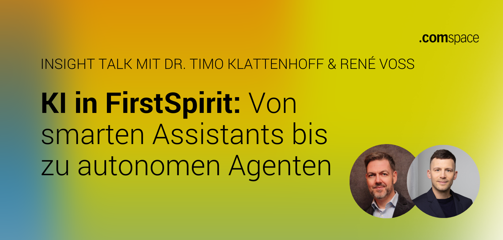 Gesichter von Timo Klattenhoff und René Voß, daneben der Text "AI in FirstSpirit: Von smarten Assistants bis zu autonomen Agenten" plus comspace-Logo