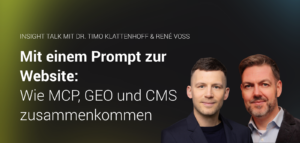Banner für den Insight Talk mit Dr. Timo Klattenhoff und René Voss. Titel: „Mit einem Prompt zur fertigen Website. Wie KI, GEO und CMS zusammenkommen". Außerdem sind Porträtfotos der beiden Speaker und das comspace-Logo zu sehen.