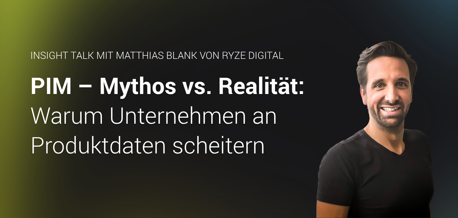 Banner für den Insight Talk mit Matthias Blank. Titel: „PIM – Mythos vs. Realität: Warum Unternehmen an Produktdaten scheitern". Inkl. Porträtfoto des Speakers und dem comspace-Logo.